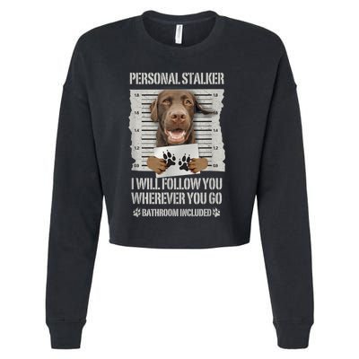 Personal Stalker Chocolate Labrador Lab Cropped Pullover Crew