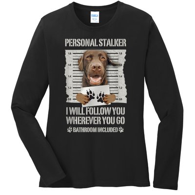 Personal Stalker Chocolate Labrador Lab Ladies Long Sleeve Shirt