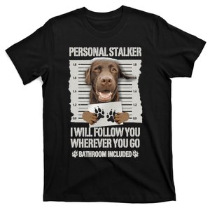 Personal Stalker Chocolate Labrador Lab Sweatshirt T-Shirt