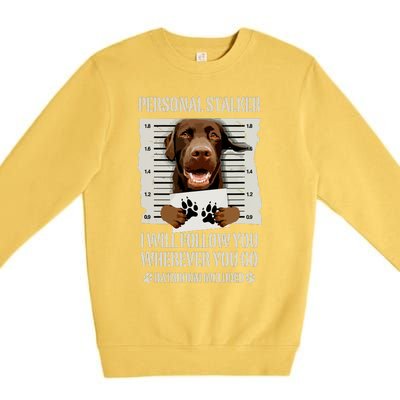 Personal Stalker Chocolate Labrador Lab Premium Crewneck Sweatshirt