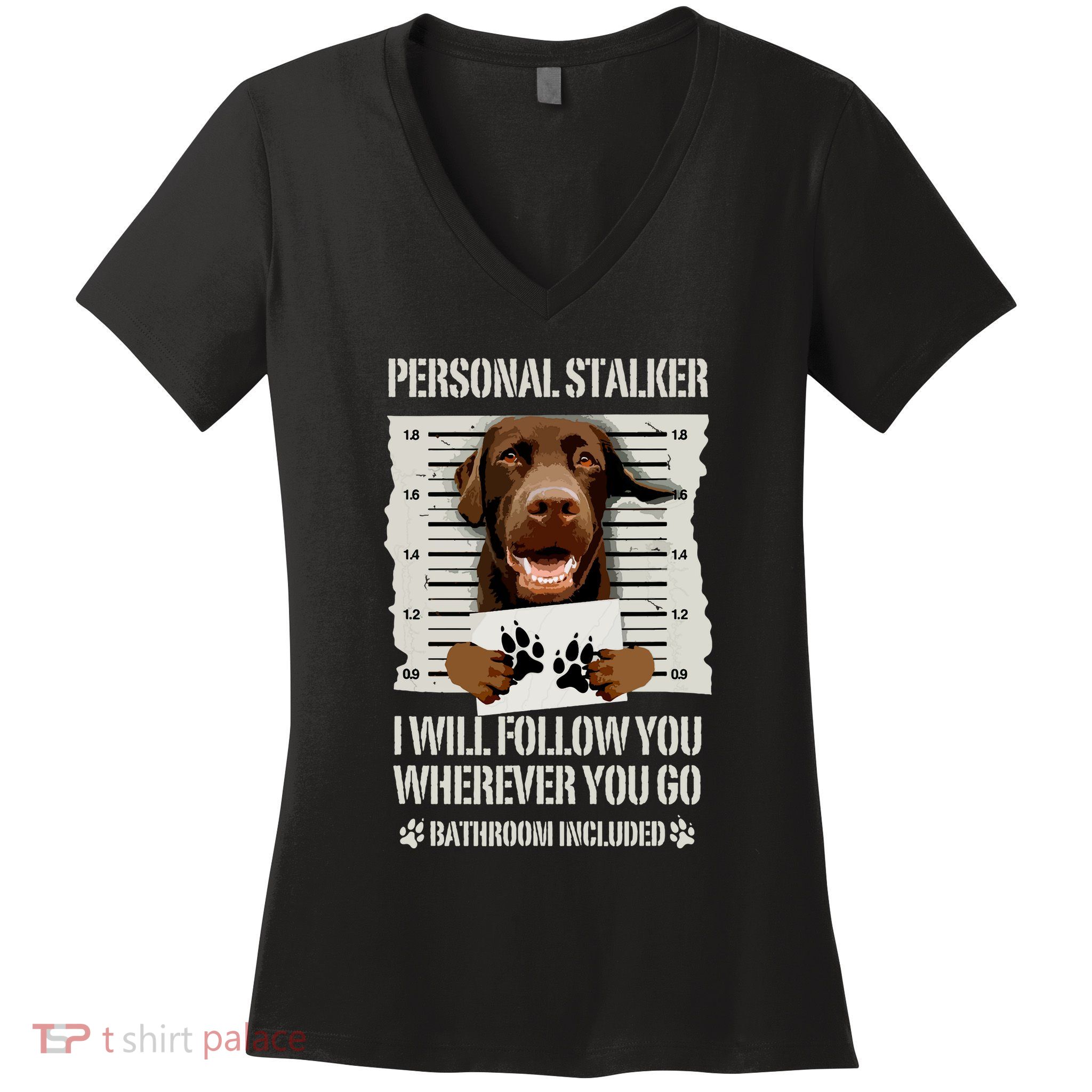 Personal Stalker Chocolate Labrador Lab Women's V-Neck T-Shirt
