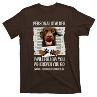 Personal Stalker Chocolate Labrador Lab T-Shirt