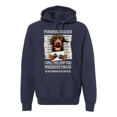 Personal Stalker Chocolate Labrador Lab Premium Hoodie