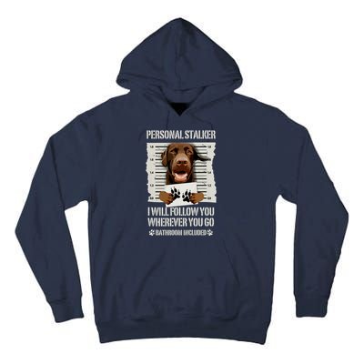 Personal Stalker Chocolate Labrador Lab Tall Hoodie