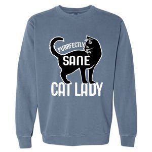 Purrfectly Sane Cat Lady I Love My Cats Great Gift Garment-Dyed Sweatshirt