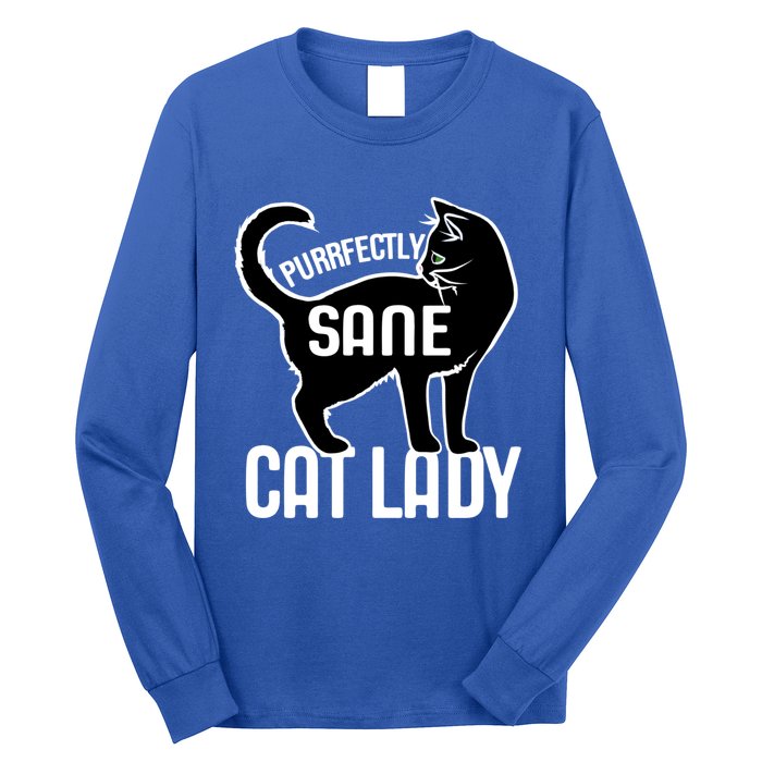 Purrfectly Sane Cat Lady I Love My Cats Great Gift Long Sleeve Shirt