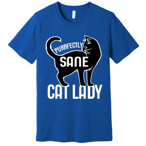 Purrfectly Sane Cat Lady I Love My Cats Great Gift Premium T-Shirt