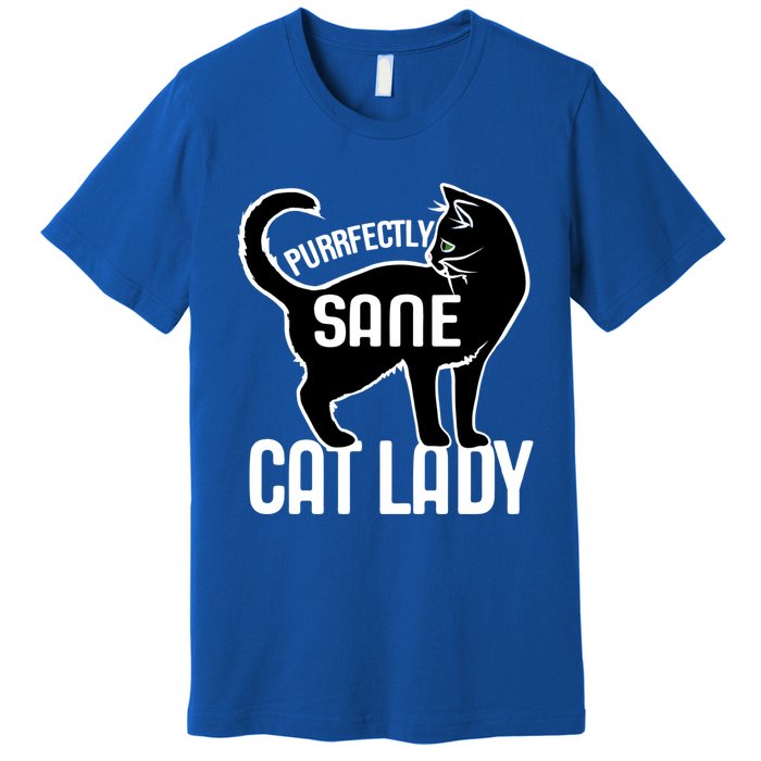 Purrfectly Sane Cat Lady I Love My Cats Great Gift Premium T-Shirt