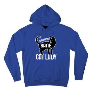 Purrfectly Sane Cat Lady I Love My Cats Great Gift Tall Hoodie