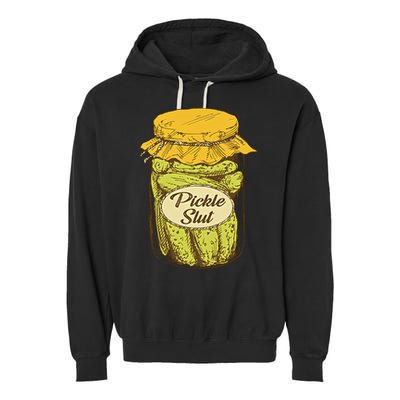 Pickle Slut Canned Pickles Pickle Lovers Pickle Art Garment-Dyed Fleece Hoodie