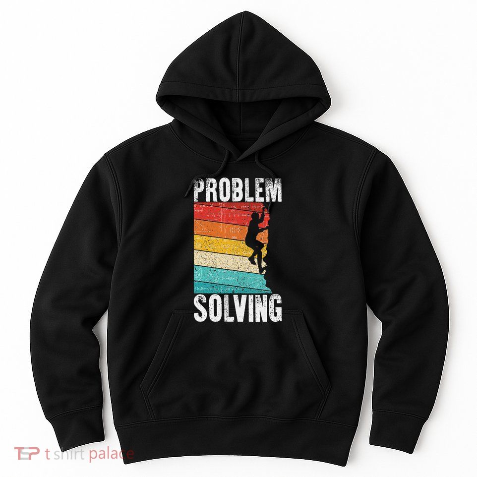 Problem Solving Climber Gift Rock Climbing & Bouldering Hoodie