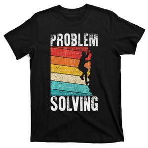 Problem Solving Climber Gift Rock Climbing & Bouldering T-Shirt