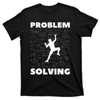 Problem Solving Climber Gift Rock Climbing Bouldering Pun T-Shirt