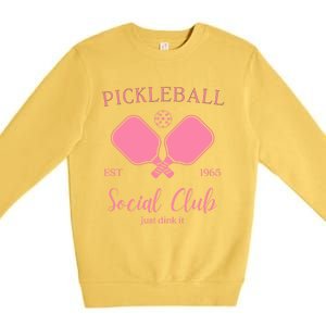 Pickleball Social Club Just Dink It Cute Pickleball Lover Gift Premium Crewneck Sweatshirt