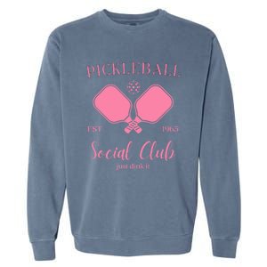 Pickleball Social Club Just Dink It Cute Pickleball Lover Gift Garment-Dyed Sweatshirt