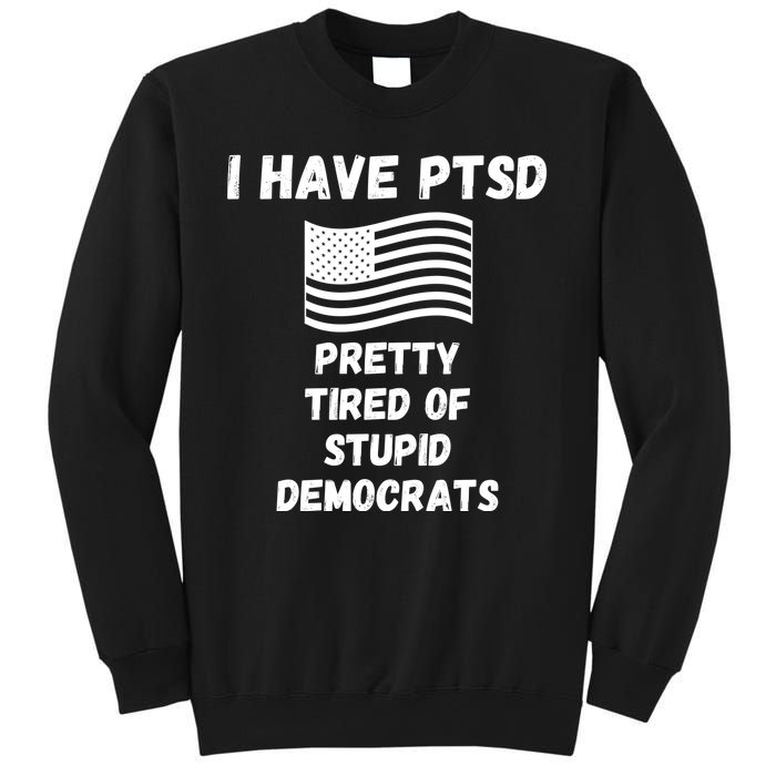 PTSD Stupid Democrats Funny Sweatshirt