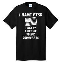 PTSD Stupid Democrats Funny Tall T-Shirt