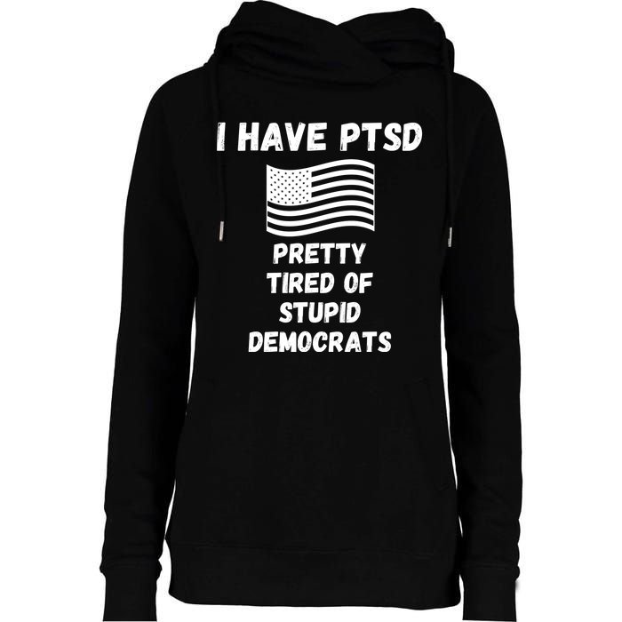 PTSD Stupid Democrats Funny Womens Funnel Neck Pullover Hood