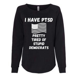 PTSD Stupid Democrats Funny Womens California Wash Sweatshirt