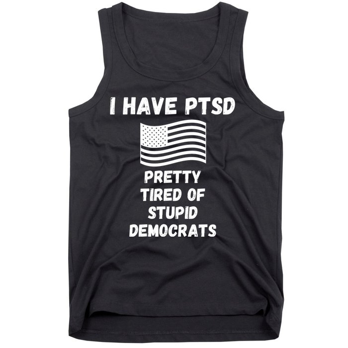 PTSD Stupid Democrats Funny Tank Top