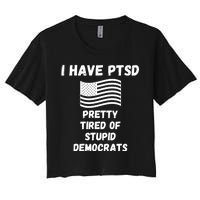 PTSD Stupid Democrats Funny Women's Crop Top Tee