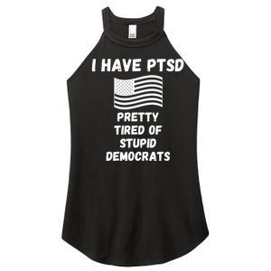 PTSD Stupid Democrats Funny Women's Perfect Tri Rocker Tank