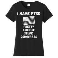 PTSD Stupid Democrats Funny Women's T-Shirt