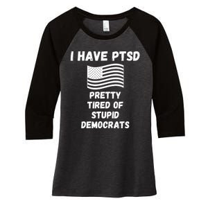 PTSD Stupid Democrats Funny Women's Tri-Blend 3/4-Sleeve Raglan Shirt