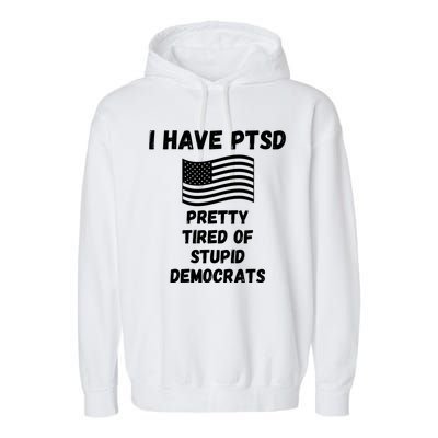 PTSD Stupid Democrats Funny Garment-Dyed Fleece Hoodie