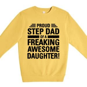 Proud Step Dad Of A Freaking Awesome Daughter Bonus Dad Gift Premium Crewneck Sweatshirt