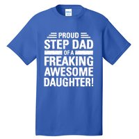 Proud Step Dad Of A Freaking Awesome Daughter Bonus Dad Gift Tall T-Shirt