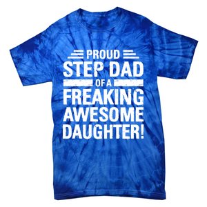 Proud Step Dad Of A Freaking Awesome Daughter Bonus Dad Gift Tie-Dye T-Shirt