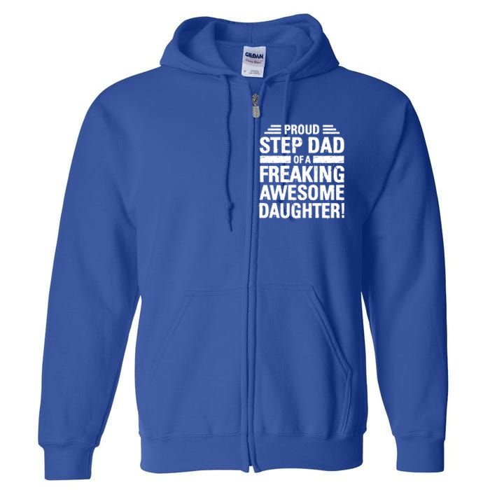 Proud Step Dad Of A Freaking Awesome Daughter Bonus Dad Gift Full Zip Hoodie