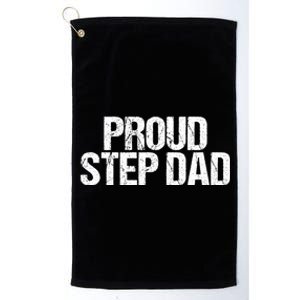 Proud Step Dad Daddy New Father Gift Platinum Collection Golf Towel