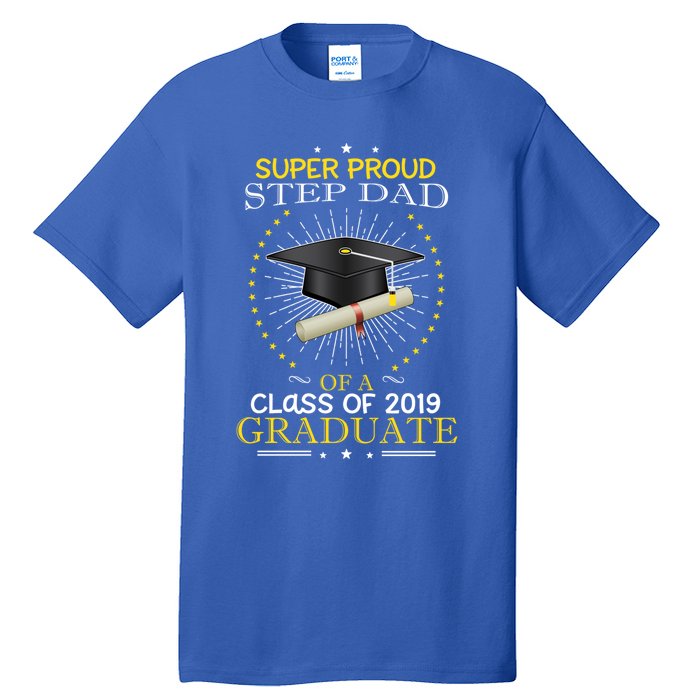 Proud Step Dad The Class Of 2019 Graduate Graduation Meaningful Gift Tall T-Shirt