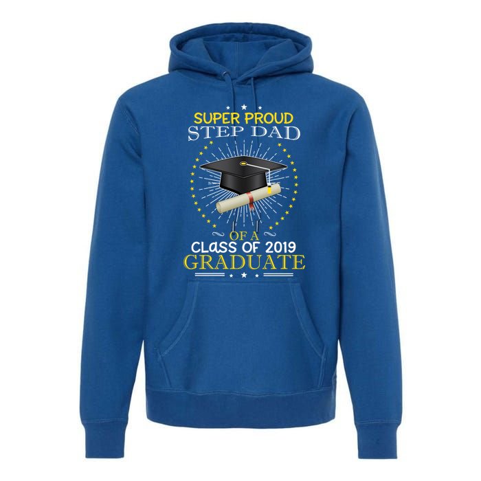 Proud Step Dad The Class Of 2019 Graduate Graduation Meaningful Gift Premium Hoodie