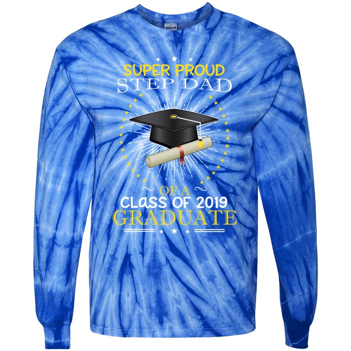 Proud Step Dad The Class Of 2019 Graduate Graduation Meaningful Gift Tie-Dye Long Sleeve Shirt