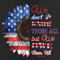 Patriotic Sunflower Dont Know Them All But We Owe Them All Meaningful Gift Cool Comfort Performance Bucket Hat