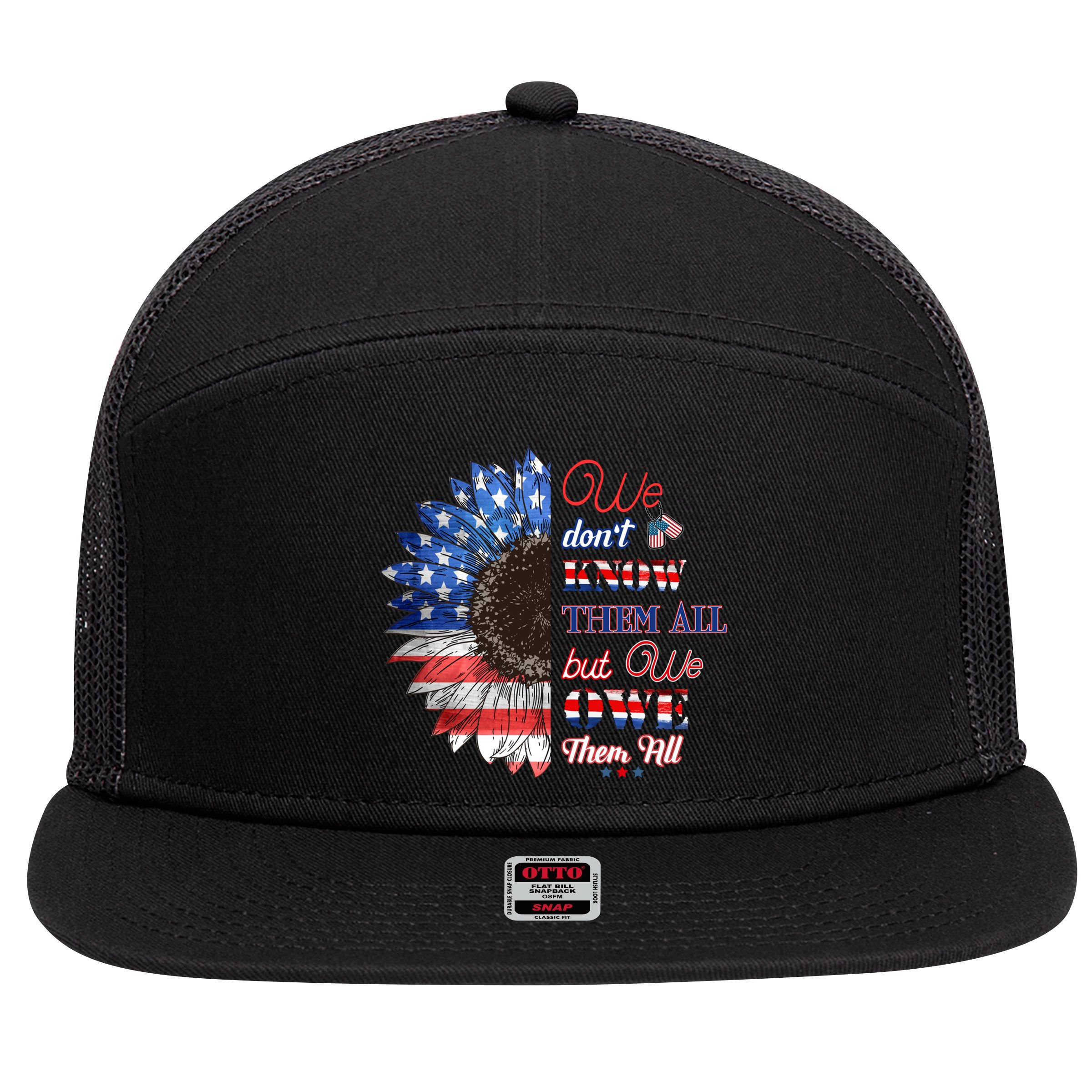 Patriotic Sunflower Dont Know Them All But We Owe Them All Meaningful Gift 7 Panel Mesh Trucker Snapback Hat