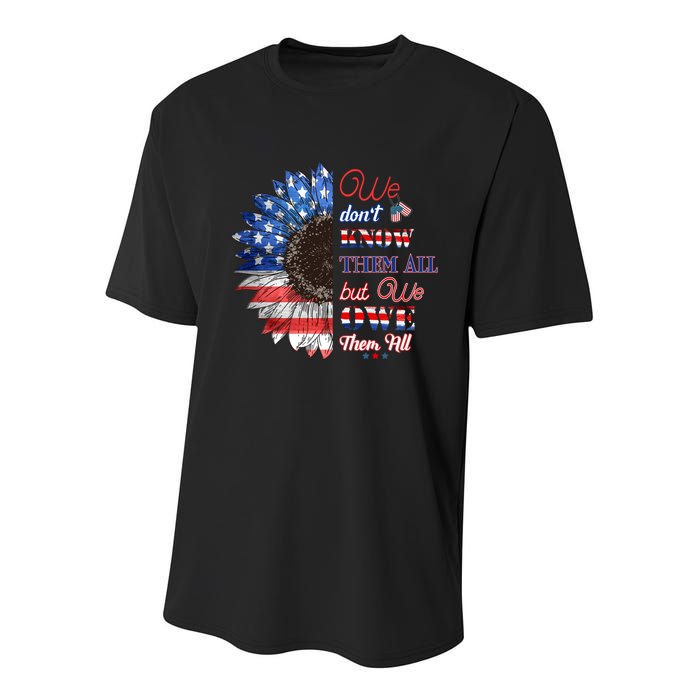 Patriotic Sunflower Dont Know Them All But We Owe Them All Meaningful Gift Youth Performance Sprint T-Shirt