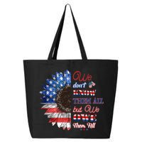 Patriotic Sunflower Dont Know Them All But We Owe Them All Meaningful Gift 25L Jumbo Tote