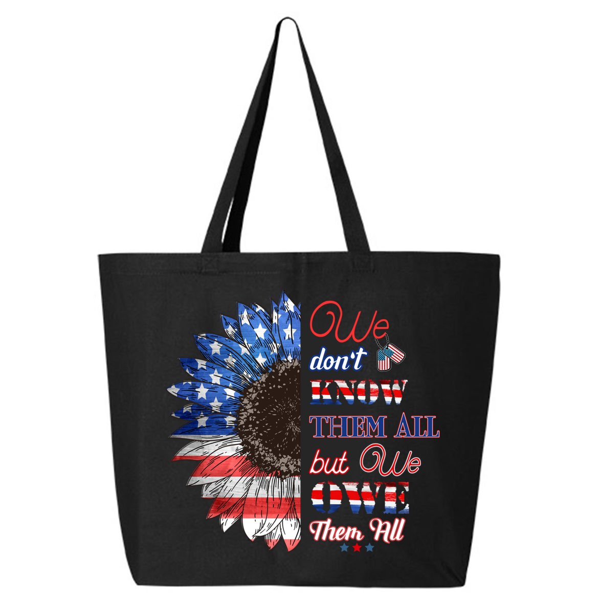 Patriotic Sunflower Dont Know Them All But We Owe Them All Meaningful Gift 25L Jumbo Tote