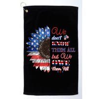 Patriotic Sunflower Dont Know Them All But We Owe Them All Meaningful Gift Golf Towel