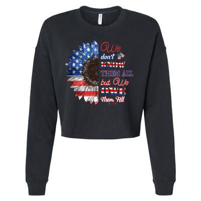 Patriotic Sunflower Dont Know Them All But We Owe Them All Meaningful Gift Cropped Pullover Crew