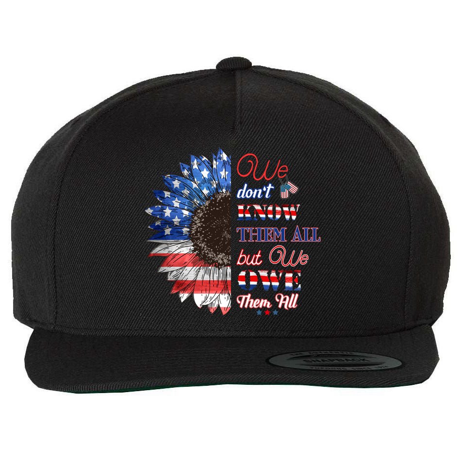Patriotic Sunflower Dont Know Them All But We Owe Them All Meaningful Gift Wool Snapback Cap