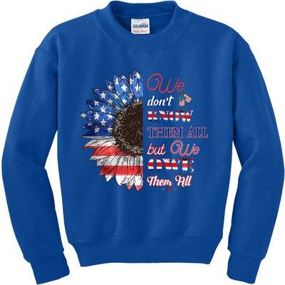 Patriotic Sunflower Dont Know Them All But We Owe Them All Meaningful Gift Kids Sweatshirt