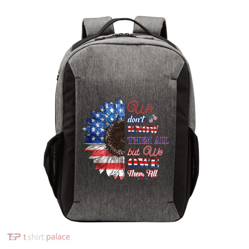 Patriotic Sunflower Dont Know Them All But We Owe Them All Meaningful Gift Vector Backpack