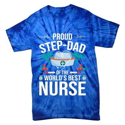 Proud Step Dad Of The World's Best Nurse Stepdad Gift Tie-Dye T-Shirt