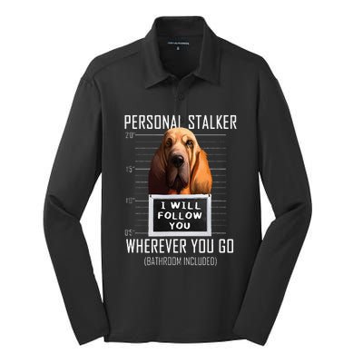 Personal Stalker Dog Bloodhound I Will Follow You Silk Touch Performance Long Sleeve Polo