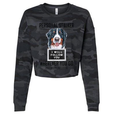 Personal Stalker Dog Bernese Mountain I Will Follow You Cropped Pullover Crew